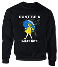 Load image into Gallery viewer, Don&#39;t be a Salty Bitch Unisex Sweatshirt
