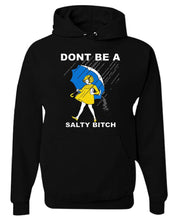 Load image into Gallery viewer, Don&#39;t be a Salty Bitch Unisex Hoodie
