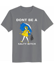 Load image into Gallery viewer, Don&#39;t be a Salty Bitch Unisex T-Shirt
